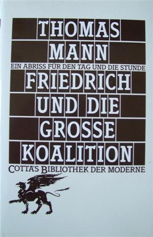 Friedrich und die GroÃŸe Koalition. Ein AbriÃŸ fÃ¼r den Tag und die Stunde. (9783608956924) by Mann, Thomas