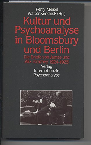 Stock image for Kultur und Psychoanalyse in Bloomsbury und Berlin : die Briefe von James und Alix Strachey, 1924 - 1925. hrsg. von Perry Meisel und Walter Kendrick. Aus dem Engl. bers. und mit einem Vorw. vers. von Rotraut De Clerck for sale by Antiquariat  Udo Schwrer