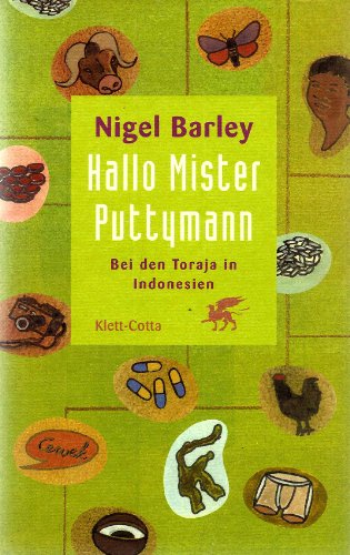 Hallo, Mister Puttymann - Bei den Toraja in Indonesien - Barley, Nigel