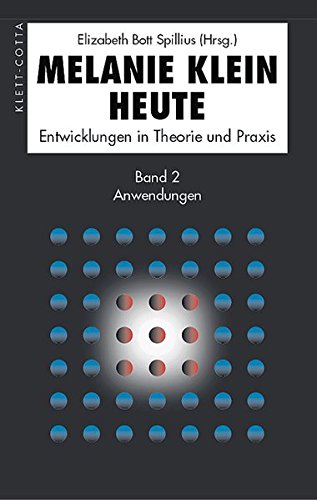 Melanie Klein heute. Entwicklungen in Theorie und Praxis. Teil: Bd. 2., Anwendungen - Bott Spillius, Elizabeth (Hg.)