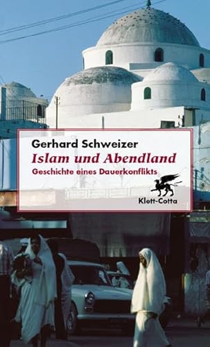Stock image for Islam und Abendland: Geschichte eines Dauerkonflikts for sale by medimops