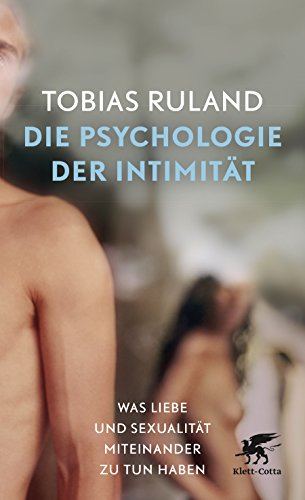 Beispielbild fr Die Psychologie der Intimitt: Was Liebe und Sexualitt miteinander zu tun haben zum Verkauf von medimops