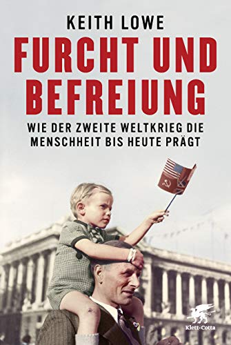 Beispielbild fr Furcht und Befreiung: Wie der Zweite Weltkrieg die Menschheit bis heute prgt zum Verkauf von medimops