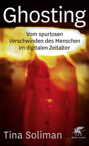 9783608963373: Ghosting: Vom spurlosen Verschwinden des Menschen im digitalen Zeitalter