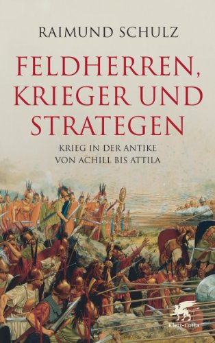 Stock image for Feldherren, Krieger und Strategen: Krieg in der Antike von Achill bis Attila for sale by medimops