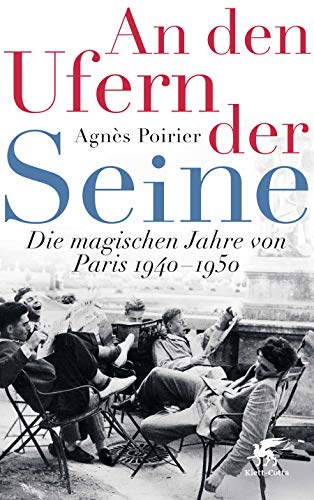 9783608964011: An den Ufern der Seine: Die magischen Jahre von Paris 1940 - 1950