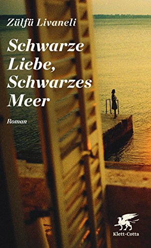 Beispielbild fr Schwarze Liebe, Schwarzes Meer : Roman. Zlf Livaneli ; aus dem Trkischen von Gerhard Meier zum Verkauf von Wanda Schwrer