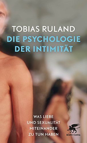 9783608980370: Die Psychologie der Intimitt: Was Liebe und Sexualitt miteinander zu tun haben