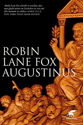 Augustinus. Bekenntnisse und Bekehrungen im Leben eines antiken Menschen - Lane Fox, Robin