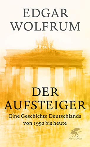 9783608983173: Der Aufsteiger: Eine Geschichte Deutschlands von 1990 bis heute