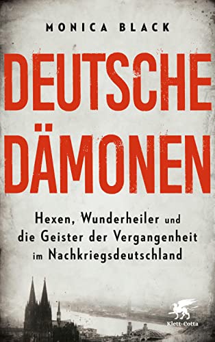 Beispielbild fr Deutsche Dmonen: Hexen, Wunderheiler und die Geister der Vergangenheit im Nachkriegsdeutschland zum Verkauf von medimops