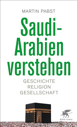 9783608984200: Saudi-Arabien verstehen: Geschichte, Religion, Gesellschaft