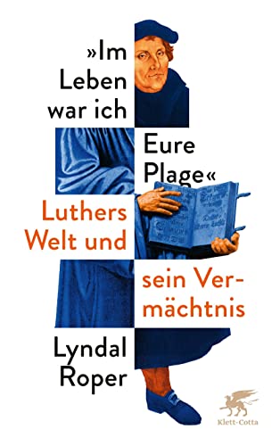 Stock image for Im Leben war ich Eure Plage: Luthers Welt und sein Vermchtnis for sale by medimops