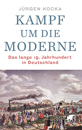 Kampf um die Moderne : Das lange 19. Jahrhundert in Deutschland - Jürgen Kocka