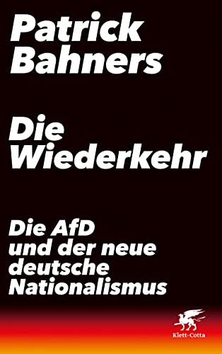Die Wiederkehr : Die AfD und der neue deutsche Nationalismus - Patrick Bahners