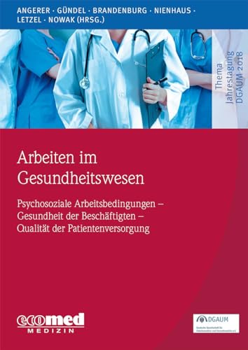 Stock image for Arbeiten im Gesundheitswesen: (Psychosoziale) Arbeitsbedingungen - Gesundheit der Beschftigten - Qualitt der Patientenversorgung for sale by Revaluation Books