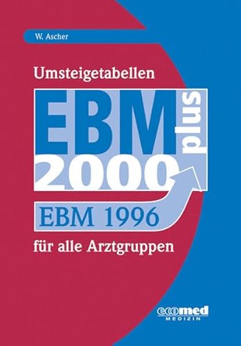 Stock image for Umsteigetabellen : EBM 1996 - EBM 2000 plus fr alle Arztgruppen. for sale by CSG Onlinebuch GMBH