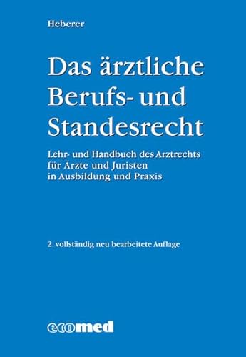 Stock image for Das rztliche Berufs- und Standesrecht: Lehr- und Handbuch des Arztrechts fr rzte & Juristen in Ausbildung und Praxis [Gebundene Ausgabe] rztliches Standesrecht rzte Mediziner Medizinrecht Arzt Recht Ausbildung Humanmedizin Allgemeinmedizin Medizin Pharmazie Arzt Jrg Heberer (Autor) for sale by BUCHSERVICE / ANTIQUARIAT Lars Lutzer