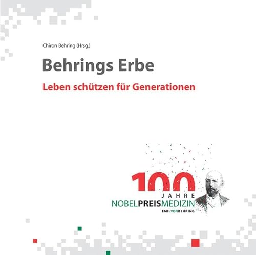 Stock image for Behrings Erbe - Leben schtzen fr Generationen: Festschrift zum 100-jhrigen Nobelpreis fr Medizin Reihe: ecomed Biographien Bumler, Ernst for sale by BUCHSERVICE / ANTIQUARIAT Lars Lutzer