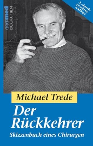 Beispielbild fr Der Rckkehrer: Skizzenbuch eines Chirurgen Reihe: ecomed Biographien (Gebundene Ausgabe) Michael Trede Arzt & Wirtschaft - Bibliothek Mediziner Biografie Erinnerung Trede, Michael Biographisch Chirurg Biografien Medizin zum Verkauf von BUCHSERVICE / ANTIQUARIAT Lars Lutzer