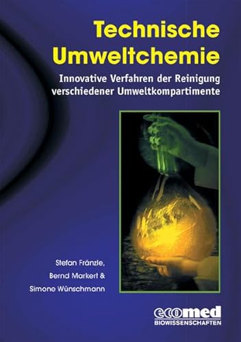 Stock image for Technische Umweltchemie : Innovative Verfahren der Reinigung verschiedener Umweltkompartimente for sale by Buchpark