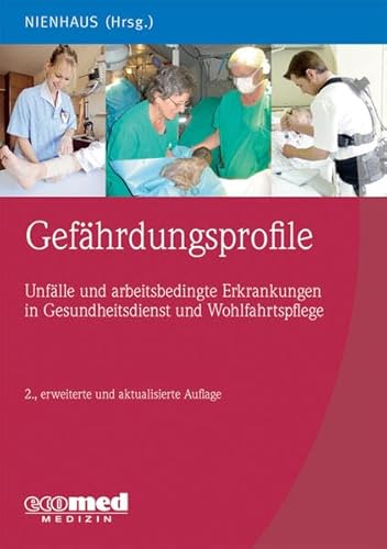 Stock image for Gefhrdungsprofile - Unflle und arbeitsbedingte Erkrankungen in Gesundheitsdienst und Wohlfahrtspflege for sale by medimops