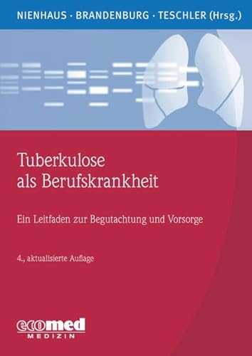 9783609165028: Tuberkulose als Berufskrankheit: Ein Leitfaden zur Begutachtung und Vorsorge