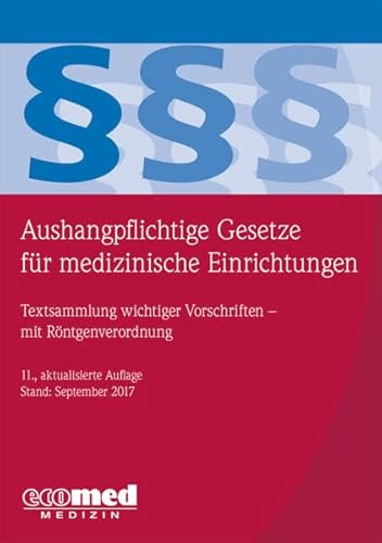 Beispielbild fr Aushangpflichtige Gesetze fr medizinische Einrichtungen: Textsammlung wichtiger Vorschriften zum Verkauf von Buchpark