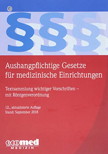 Stock image for Aushangpflichtige Gesetze fr medizinische Einrichtungen: Textsammlung wichtiger Vorschriften for sale by medimops