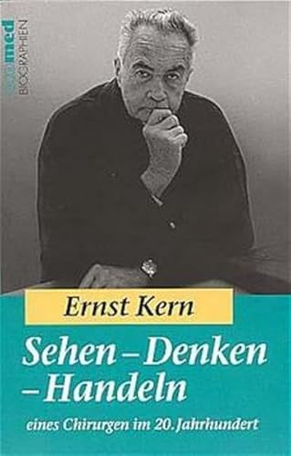 9783609201498: Sehen - Denken - Handeln: eines Chirurgen im 20. Jahrhundert Reihe: ecomed Biographien