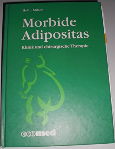 Morbide Adipositas. Klinik und chirurgische Therapie. (9783609201818) by Hell, Emmanuel; Miller, Karl