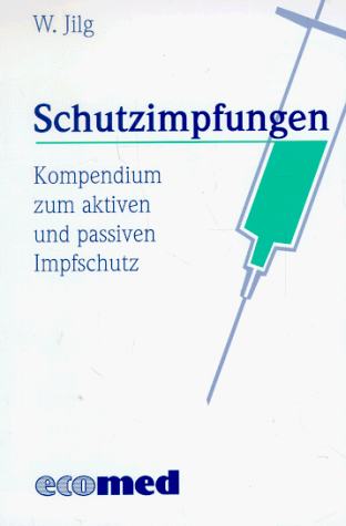 Stock image for Schutzimpfungen: Kurzkompendium zum aktiven und passiven Impfschutz for sale by Gerald Wollermann
