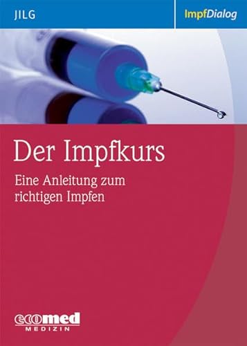 Der Impfkurs: Eine Anleitung zum richtigen Impfen - Jilg, Wolfgang