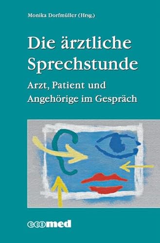 Stock image for Die rztliche Sprechstunde: Arzt, Patient und Angehrige im Gesprch for sale by medimops