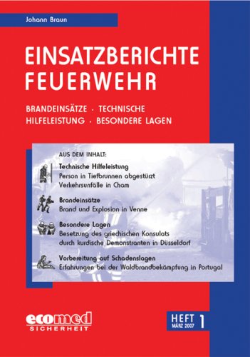 Einsatzberichte Feuerwehr Heft 1: Brandeinsätze - Technische Hilfeleistung - Besondere Lagen von Johann Braun - Johann Braun