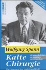 9783609627120: Kalte Chirurgie: Ein Leben zwischen Recht und Medizin - Spann, Wolfgang