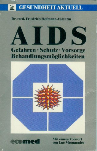 AIDS: Gefahren, Schutz, Vorsorge, Behandlungsmöglichkeiten (Gesundheit aktuell)