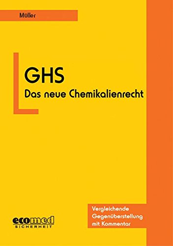 9783609650616: GHS - Das neue Chemikalienrecht. Vergleichende Gegenberstellung mit Kommentar