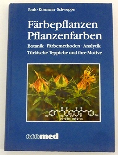 Färbeplanzen - Pflanzenfarben. - Roth, (Lutz), (Kurt) Kormann und (Helmut) Schweppe