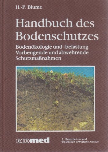 Handbuch des Bodenschutzes. Bodenökologie und -belastung. Vorbeugende und abwehrende Schutzmaßnahmen