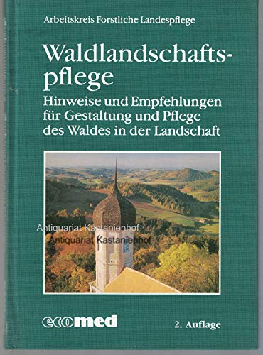 Imagen de archivo de Waldlandschaftspflege: Hinweise und Empfehlungen für Gestaltung und Pflege des Waldes in der Landschaft Arbeitskreis Forstliche Landespflege a la venta por myVend