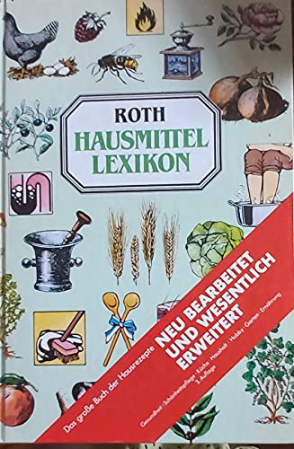 Stock image for ; Roth-Hausmittel-Lexikon : Wissenswertes, Rezepte u. Anleitungen fr d. prakt. Hausgebrauch. for sale by Antiquariat Buchhandel Daniel Viertel