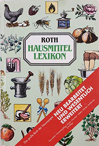 Imagen de archivo de Roth-Hausmittel-Lexikon [st3hx] : Wissenswertes, Rezepte und Anleitungen fr den praktischen Hausgebrauch a la venta por medimops