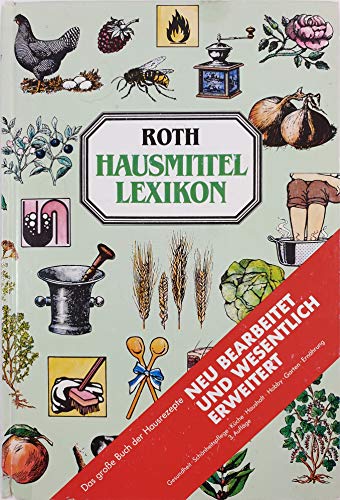 Stock image for Roth-Hausmittel-Lexikon [st3hx] : Wissenswertes, Rezepte und Anleitungen fr den praktischen Hausgebrauch for sale by medimops