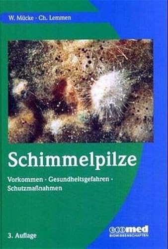 Stock image for Schimmelpilze: Vorkommen, Gesundheitsgefahren, Schutzmanahmen for sale by medimops