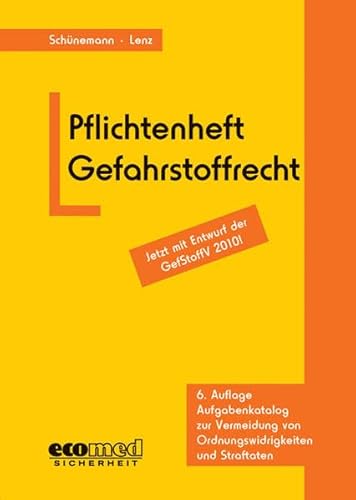 Pflichtenheft Gefahrstoffrecht: Jetzt mit Entwurf der GefStoffV 2010! Aufgabenkatalog zur Vermeidung von Ordnungswidrigkeiten und Straftaten - Joachim Schünemann