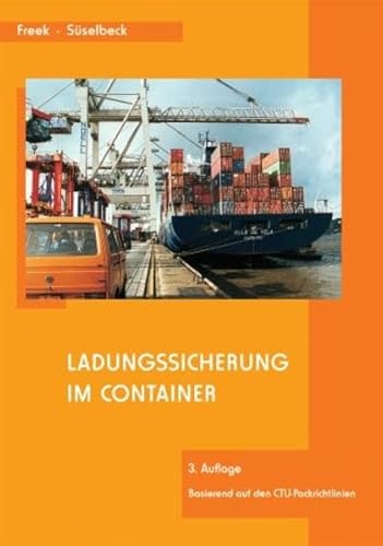 Stock image for Ladungssicherung im Container von Joachim Freek und Gerhard Sselbeck Bauteile Checkliste CTU Gefahrgut Handelsrecht Wirtschaftsrecht Kennzeichnung Packrichtlinien Packzertifikat Stauplan Transport Verantwortlichkeit for sale by BUCHSERVICE / ANTIQUARIAT Lars Lutzer