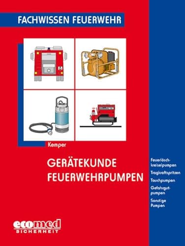 Beispielbild fr Gertekunde Feuerwehrpumpen: Feuerlschkreiselpumpen - Tragkraftspritzen - Tauchpumpen - Gefahrgutpumpen - Sonstige Pumpen (Fachwissen Feuerwehr) zum Verkauf von medimops