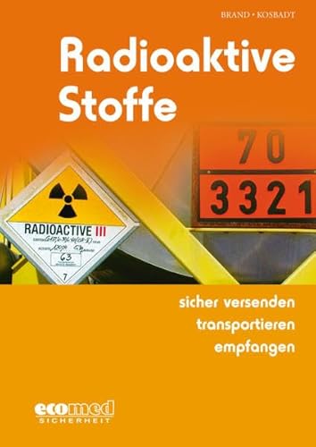 9783609686530: Radioaktive Stoffe sicher versenden - transportieren - empfangen