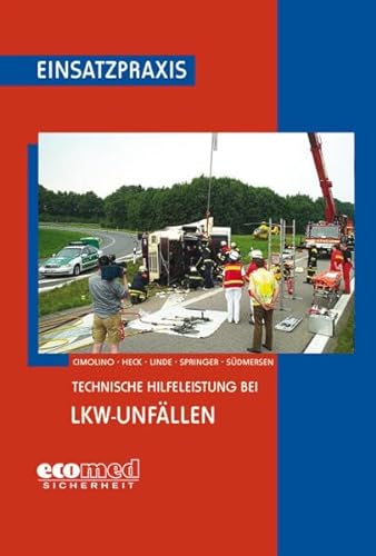 Technische Hilfeleistung bei LKW-Unfällen - Cimolino, Ulrich, Jörg Heck Christof Linde u. a.